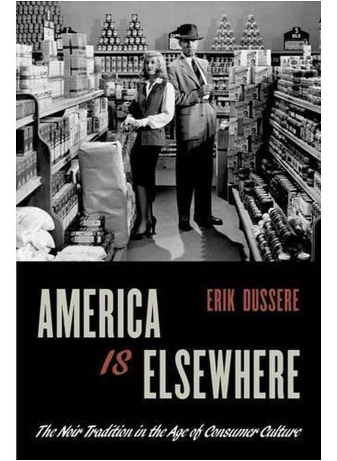 null - America Is Elsewhere  The Noir Tradition in the Age of Consumer Culture  Ed   1 - Image 1