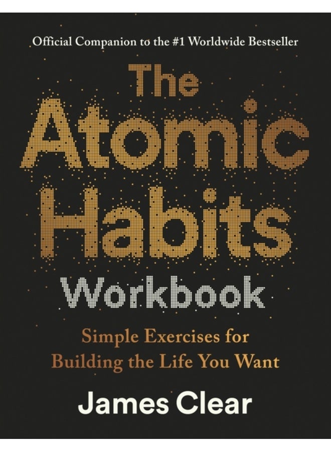 The Atomic Habits Workbook : Official Companion to the #1 Worldwide Bestseller