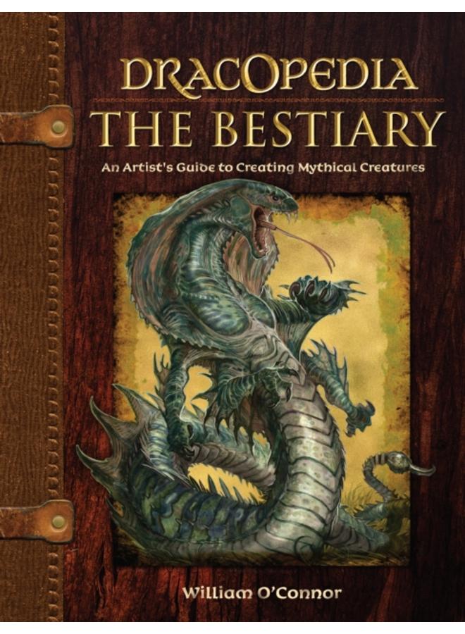 Dracopedia - The Bestiary : An Artist???s Guide to Creating Mythical Creatures 
