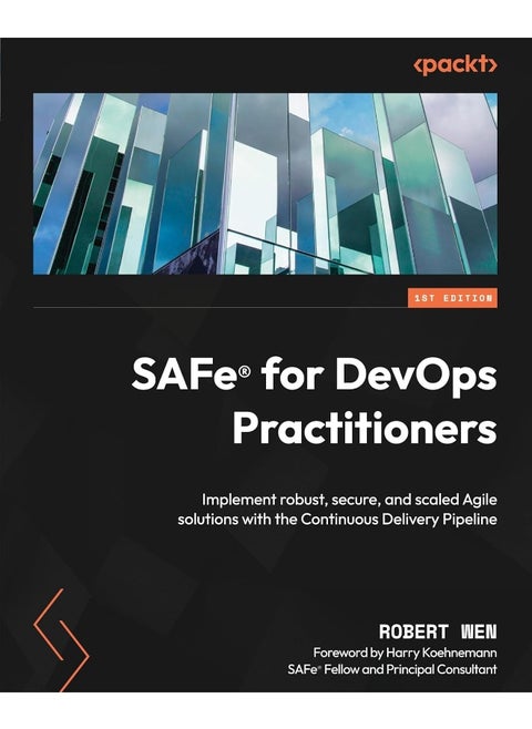 SAFe(R) for DevOps Practitioners: Implement robust, secure, and scaled Agile solutions with the Continuous Delivery Pipeline