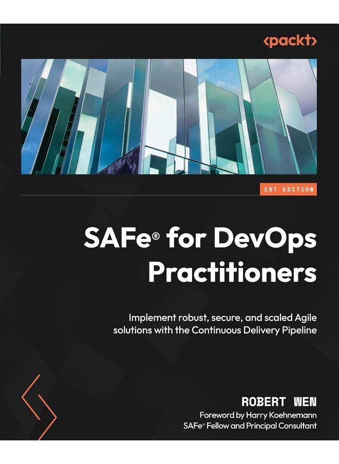 SAFe(R) for DevOps Practitioners: Implement robust, secure, and scaled Agile solutions with the Continuous Delivery Pipeline 