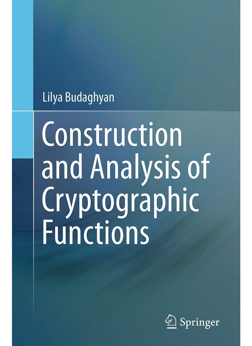 Construction and Analysis of Cryptographic Functions 