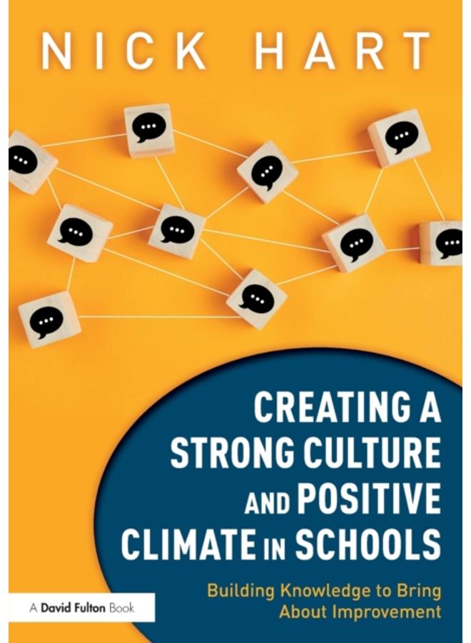 Creating a Strong Culture and Positive Climate in Schools : Building Knowledge to Bring About Improvement 