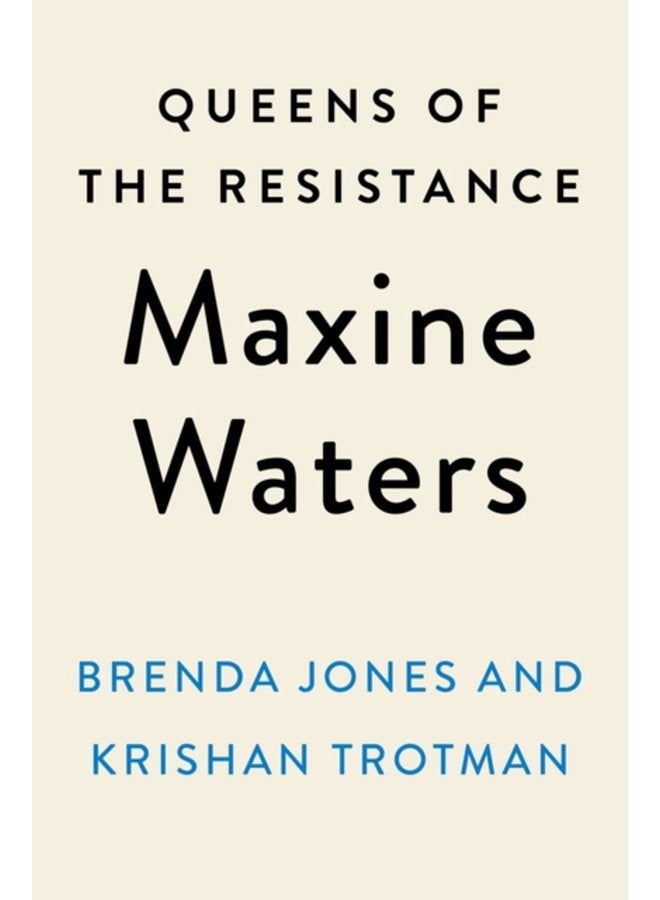 Queens Of The Resistance Maxine Waters A Biography - Hardback