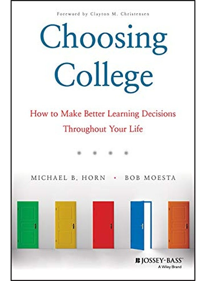 Choosing College: How to Make Better Learning Decisions Throughout Your Life