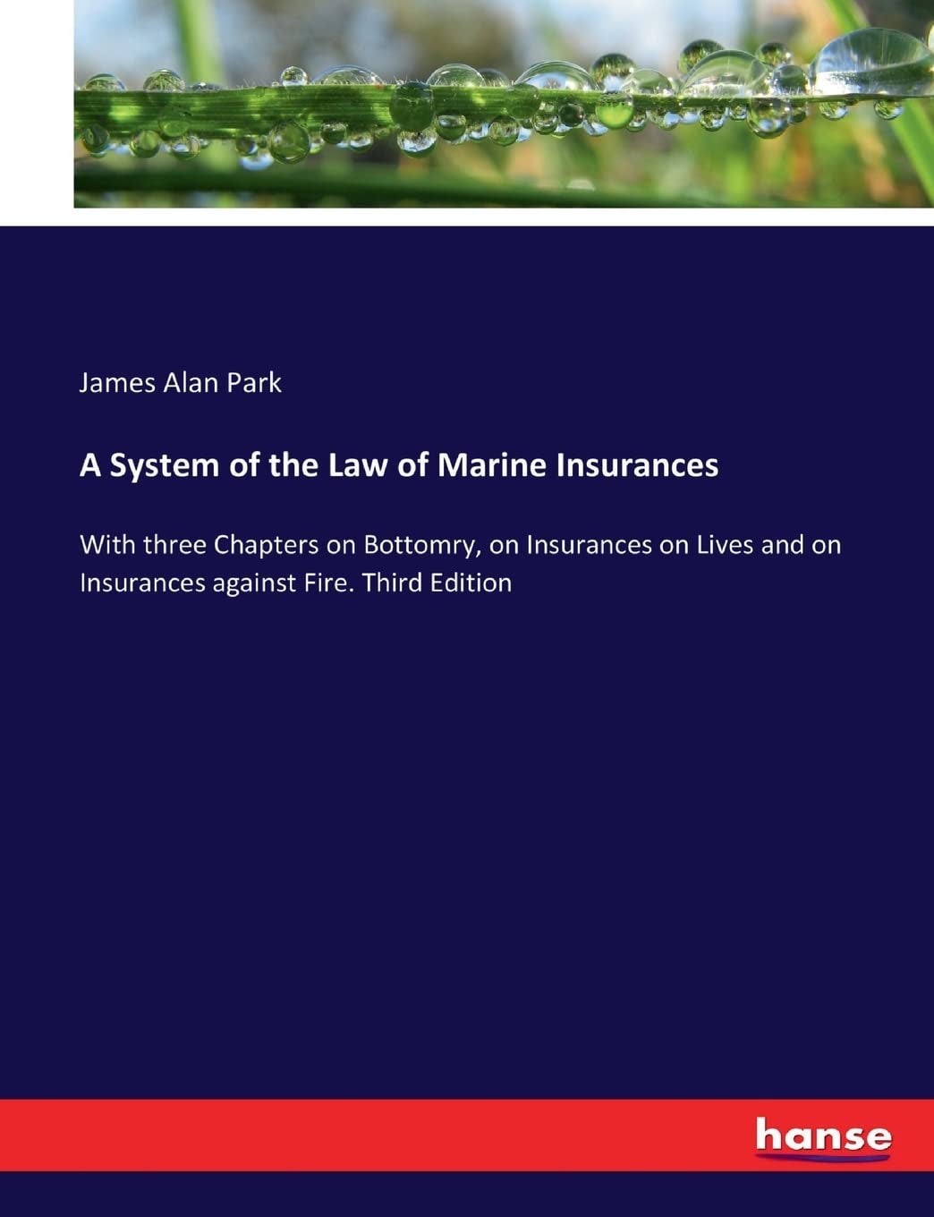 A System of the Law of Marine Insurances: With three Chapters on ...