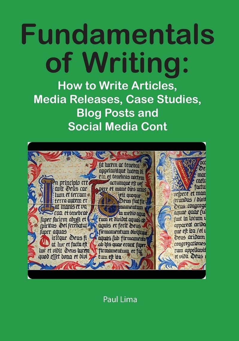 Fundamentals of Writing: How to Write Articles, Media Releases, Case Studies, Blog Posts and Social Media Content - Image 1