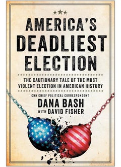 America's Deadliest Election: The Cautionary Tale of the Most Violent Election i 