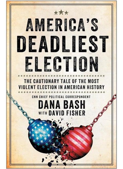 America's Deadliest Election: The Cautionary Tale of the Most Violent Election i