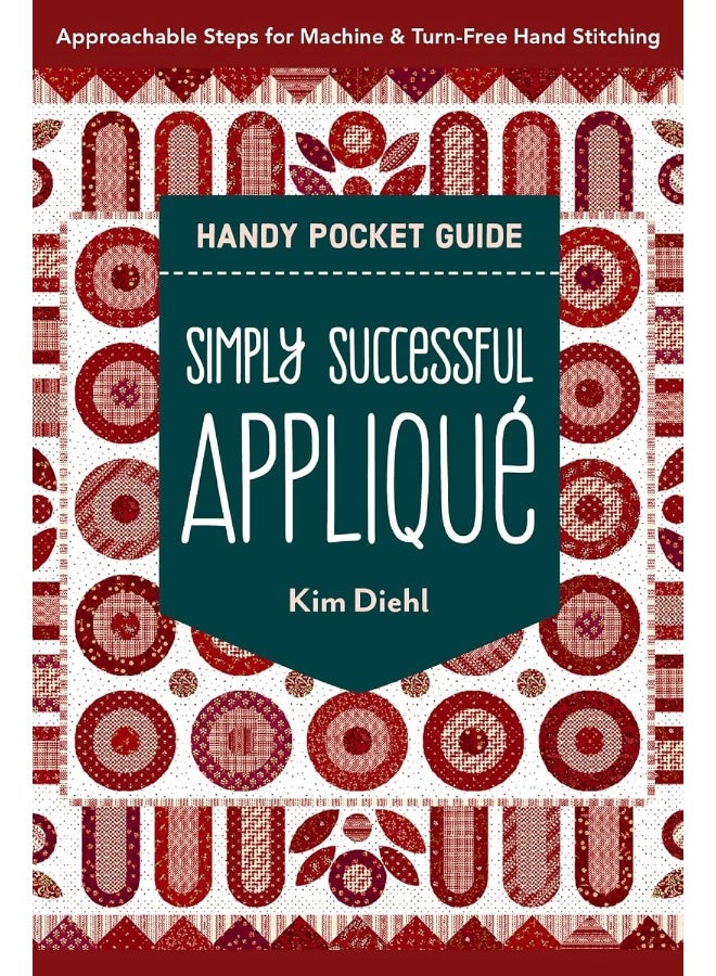 Simply Successful Appliqué Handy Pocket Guide: Approachable Steps for Machine & Turn-Free Hand Stitching  - Image 1