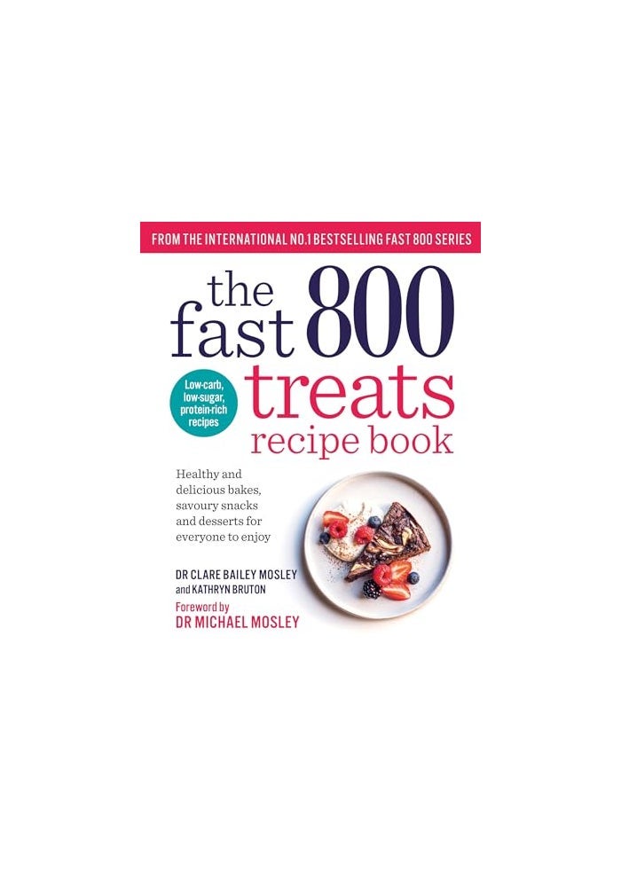 The Fast 800 Treats Recipe Book: Healthy and delicious bakes, savoury snacks and desserts for everyone to enjoy - Image 1