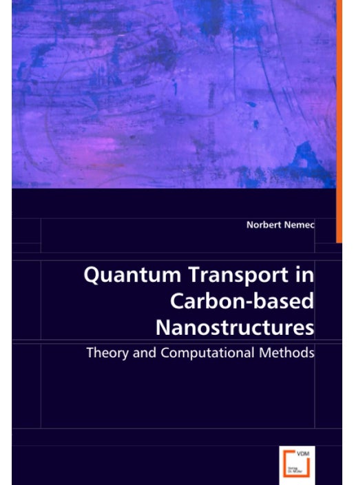 Quantum Transport in Carbon-based Nanostructures - Theory and Computational Methods^
