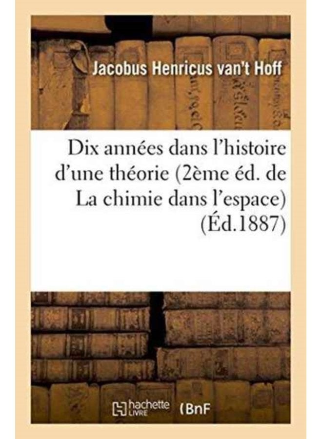 Dix Ann es Dans l Histoire d Une Th orie 2 me d de la Chimie Dans l Espace - Paperback