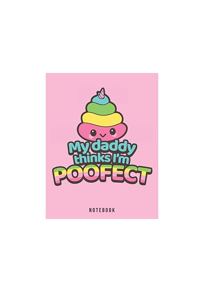 Independently Published My Daddy Thinks I'm Poofect Notebook: Unicorn Poop Pun - Image 1