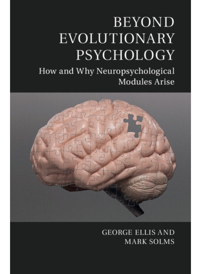 Beyond Evolutionary Psychology How and Why Neuropsychological Modules Arise - Paperback