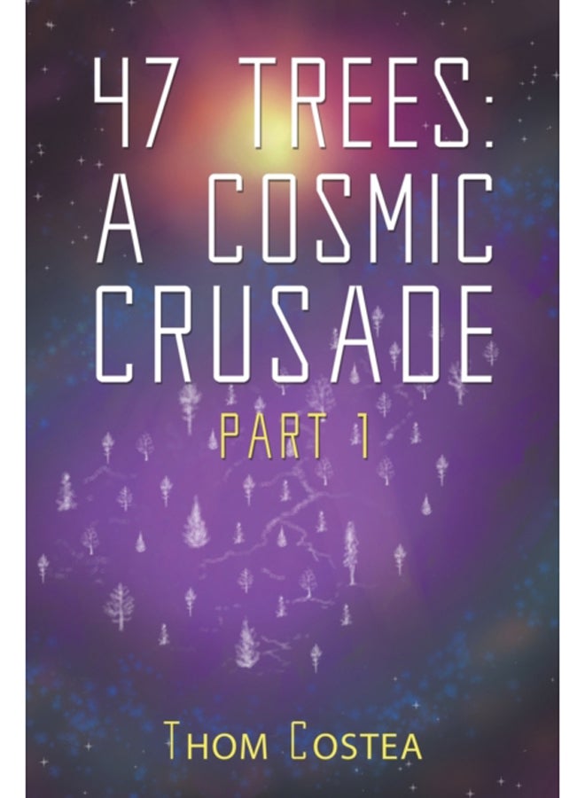 47 Trees: A Cosmic Crusade Part 1