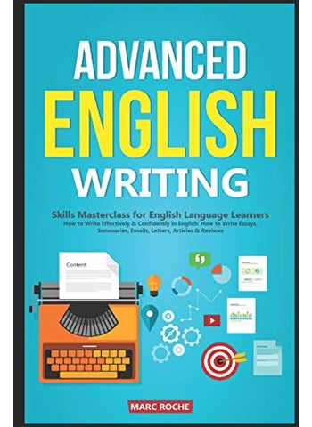 Advanced English Writing Skills: Masterclass for English Language Learners. How to Write Effectively & Confidently in English: How to Write Essays, Summaries, Emails, Letters, Articles & Reviews - pzsku/Z773E7D83FBC6DDF695D0Z/45/_/1738142733/6c2bc6d1-4f49-4324-89d0-5561a66359be
