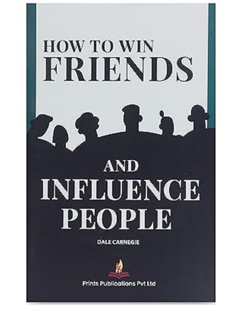 Prints Publications Pvt Ltd How to Win Friends and Influence People Paperback – 1 January 2022 
