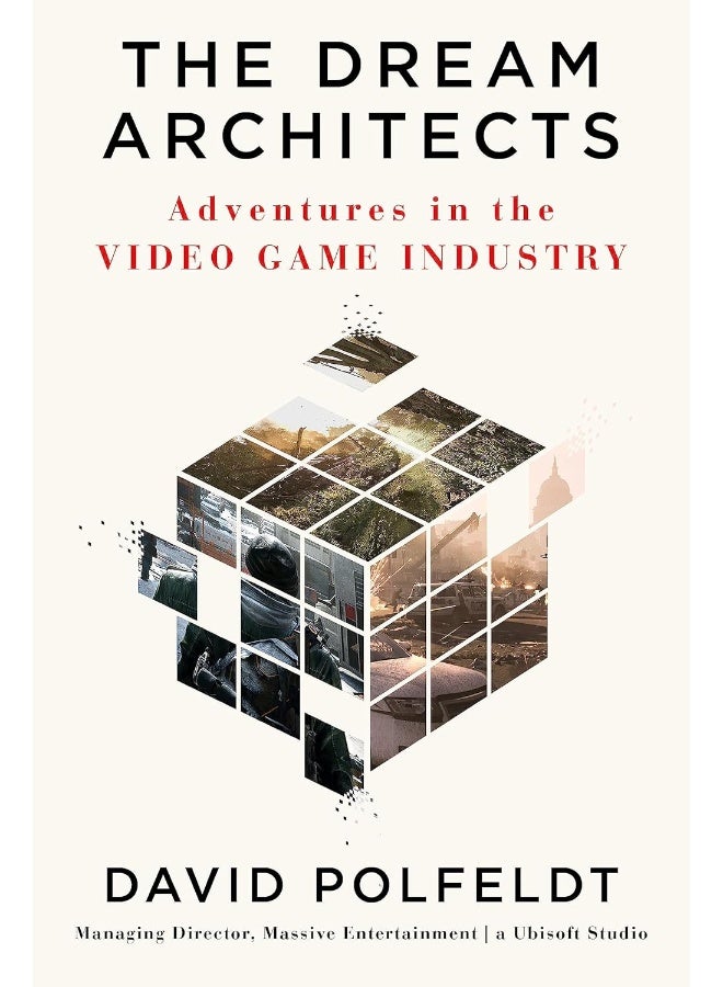 The Dream Architects: Adventures in the Video Game Industry