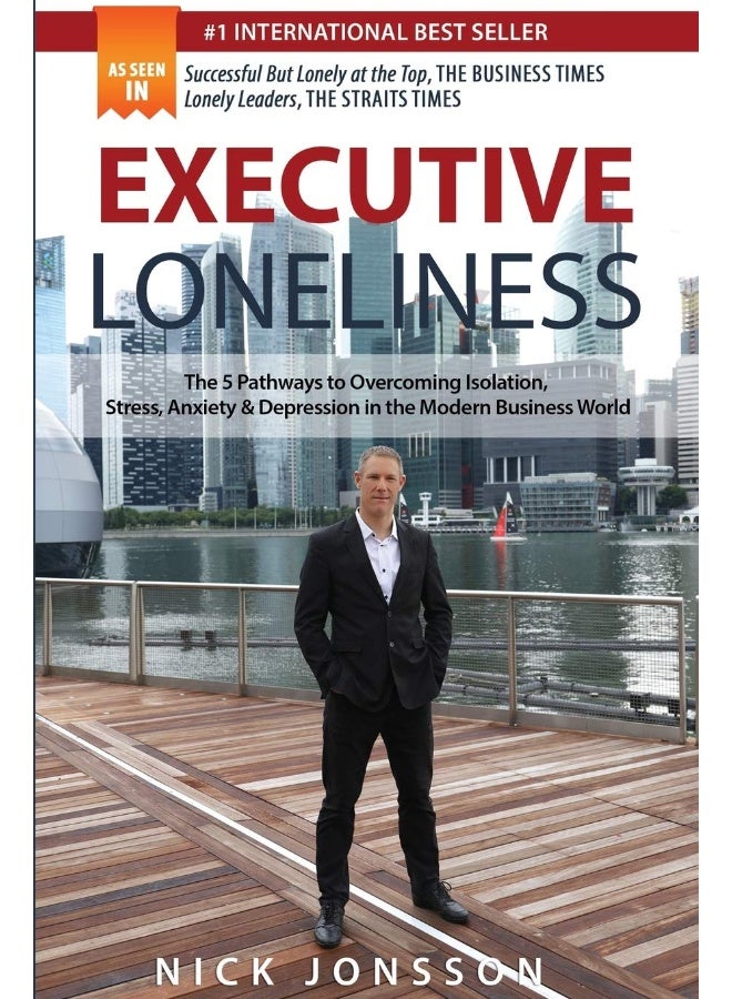 الوحدة التنفيذية: 5 طرق للتغلب على العزلة، التوتر، القلق والاكتئاب في عالم الأعمال الحديث