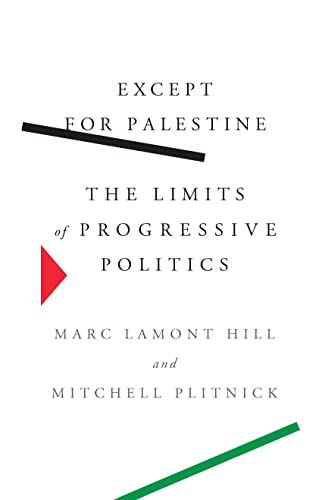 Except For Palestine The Limits Of Progressive Politics 