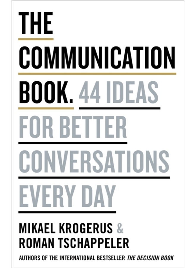 The Communication Book. 44 Ideas for Better Communications Every Day 