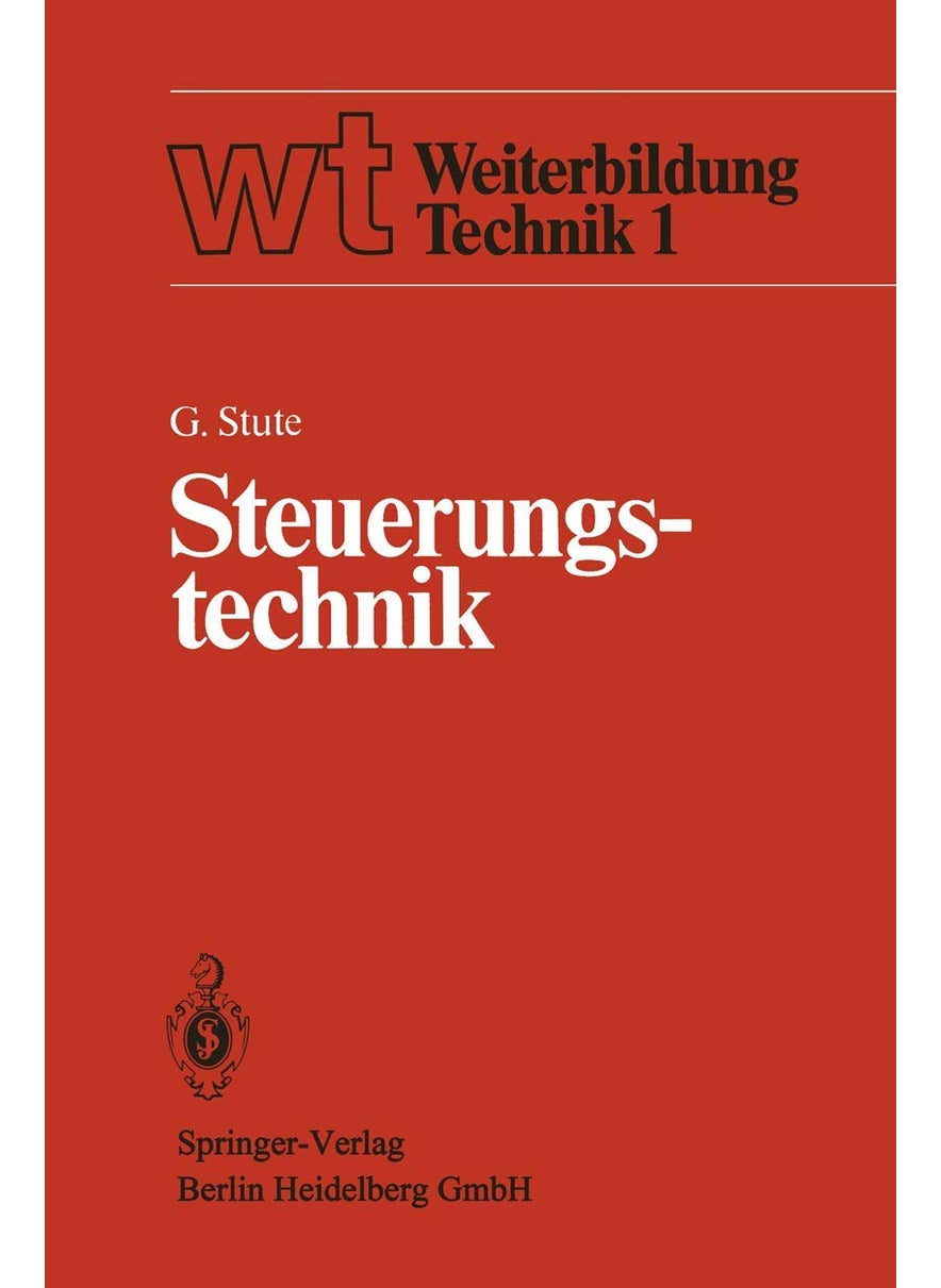 Steuerungstechnik: Einführung, Steuerungsstrukturen, Steuerungstechniken 