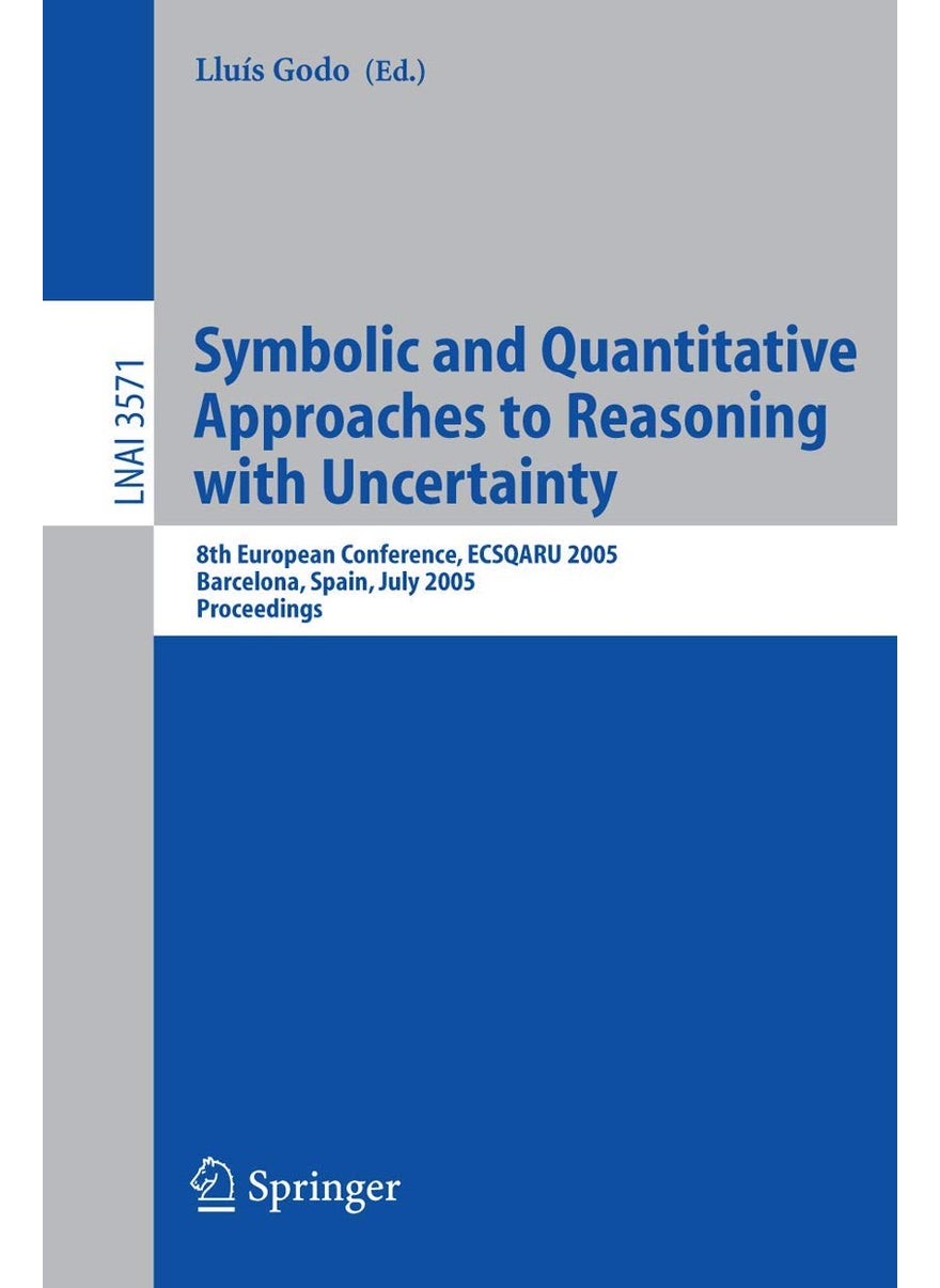 Symbolic and Quantitative Approaches to Reasoning with Uncertainty: 8th European Conference, ECSQARU 2005, Barcelona, Spain, July 6-8, 2005, Proceedings 