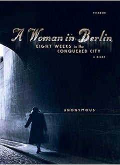 A Woman In Berlin Eight Weeks In The Conquered City A Diary by Anonymous - Boehm, Philip Paperback 