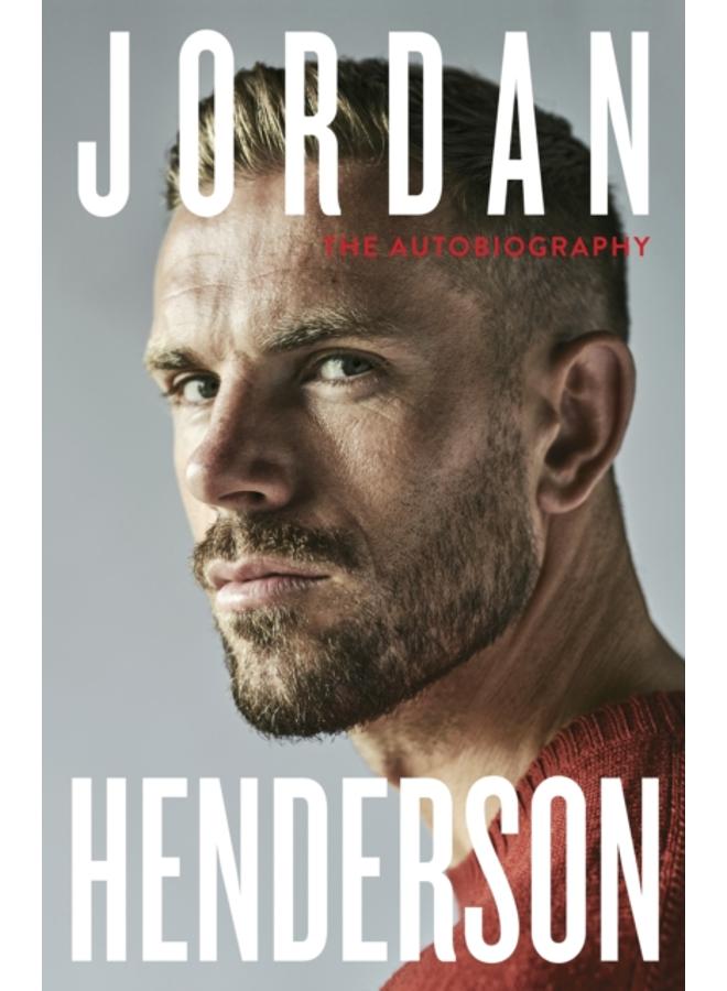 Jordan Henderson: The Autobiography : The must-read autobiography from Liverpool???s beloved captain 