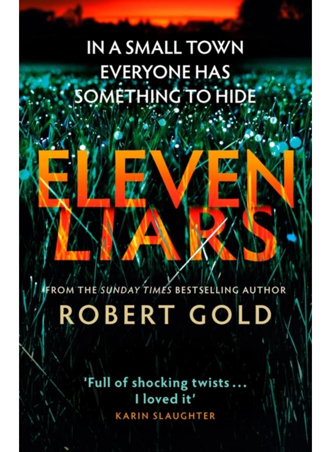 Eleven Liars : 'A plot full of shocking twists' KARIN SLAUGHTER 