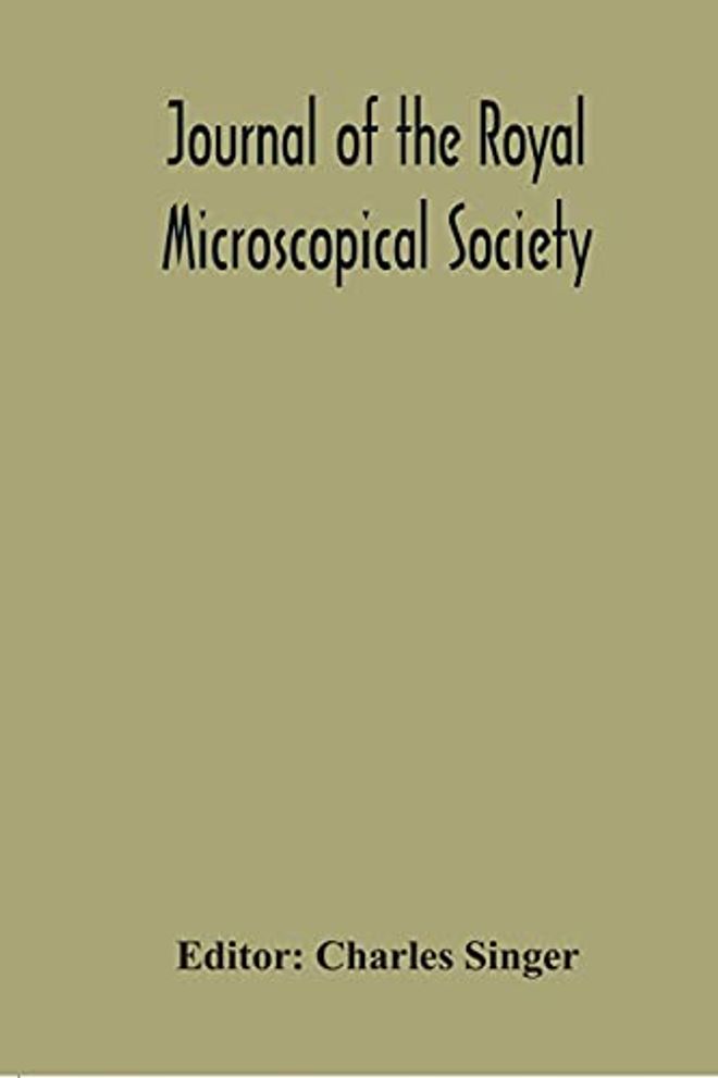 Journal Of The Royal Microscopical Society; Containing Its Transactions And Proceedings And A Summary Of Current Researches Relating To Zoology And Botany (Principally Invertabrata And Cryptogamia) Microscopy For The Year 1921