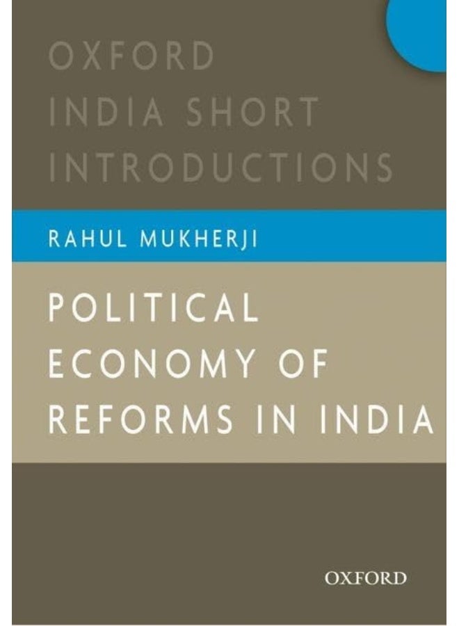 Political Economy of Reforms in India: Oxford India Short Introductions 