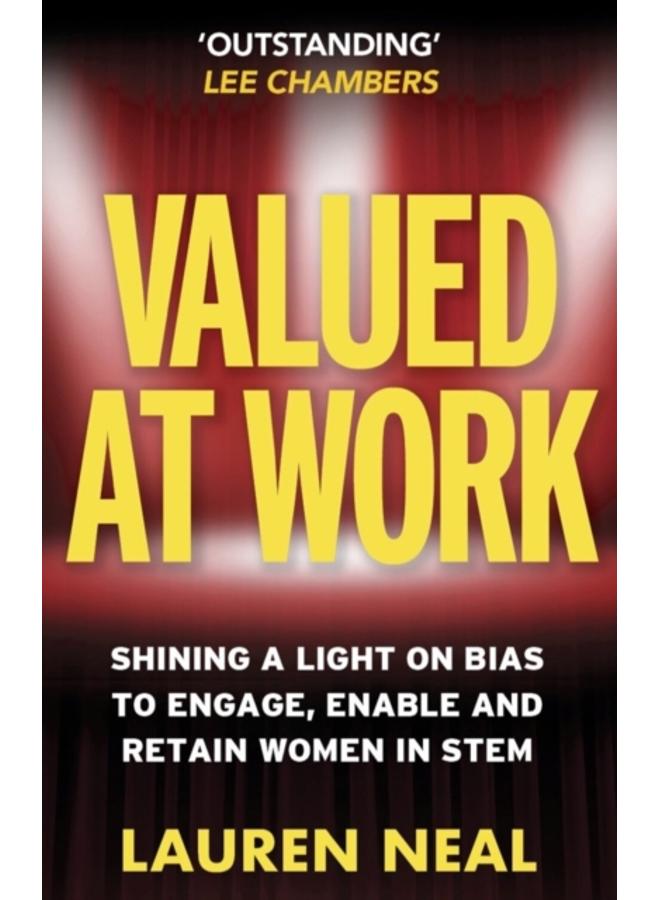 Valued at Work : Shining a light on bias to engage, enable, and retain women in STEM 