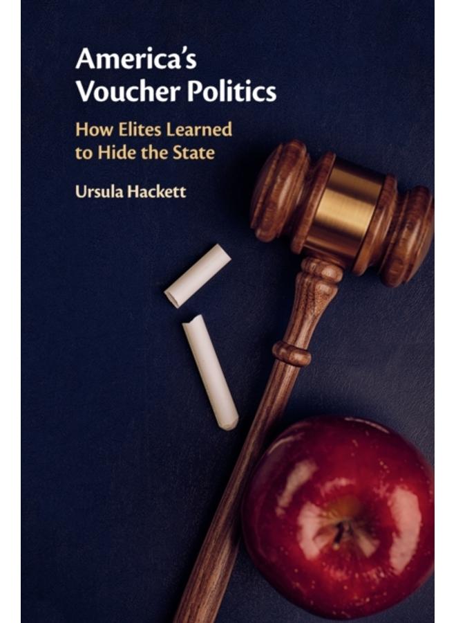 America's Voucher Politics : How Elites Learned to Hide the State 