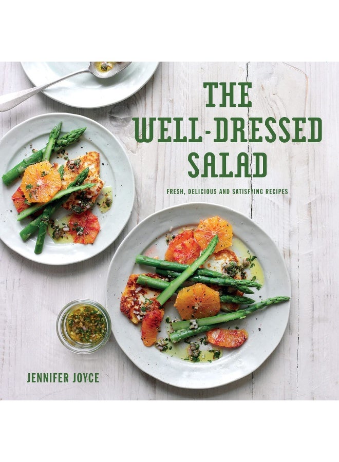 The Well-Dressed Salad: Fresh, Delicious and Satisfying Recipes - Image 1