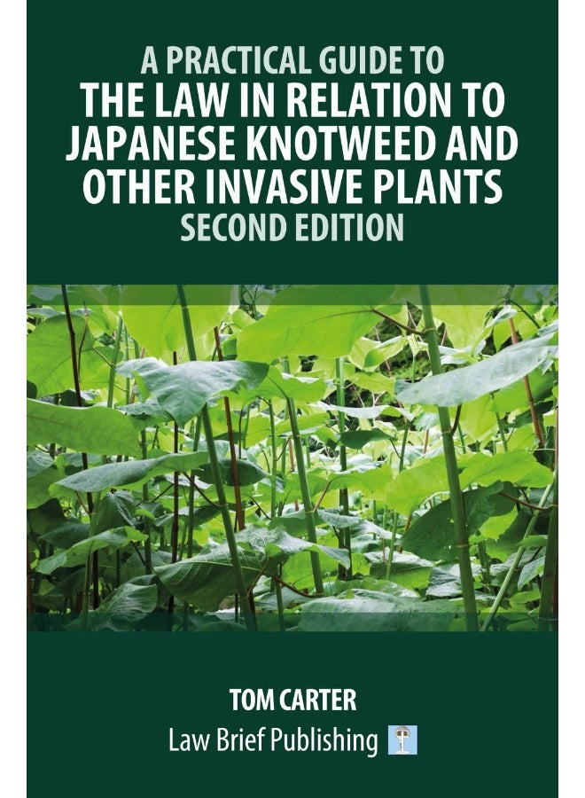 A Practical Guide to the Law in Relation to Japanese Knotweed and Other Invasive Plants - Second Edition
