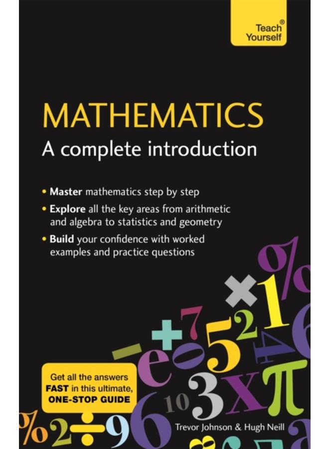 Mathematics: A Complete Introduction : The Easy Way to Learn Maths 