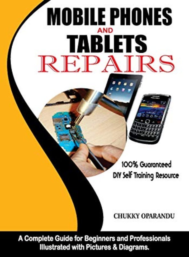Mobile Phones And Tablets Repairs A Complete Guide For Beginners And Professionals by Oparandu, Chukky Paperback