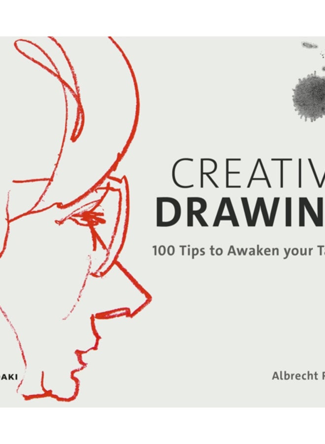 Creative Drawing: 100 Tips to Expand Your Talent 