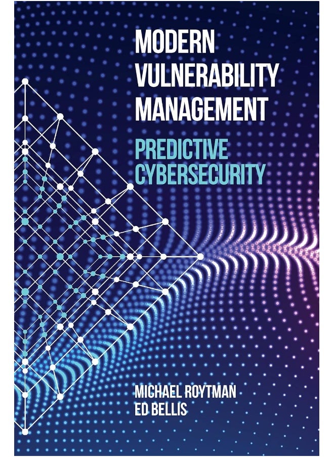 Modern Vulnerability Management: Predictive Cybersecurity 