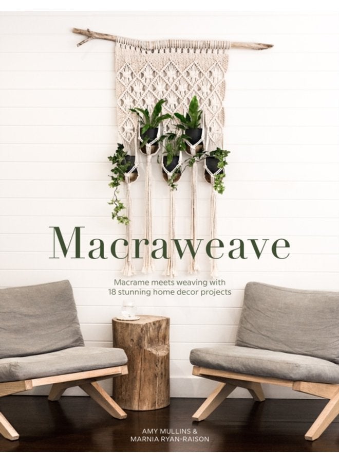 Macraweave Macrame Meets Weaving with 18 Stunning Home Decor Projects - Paperback