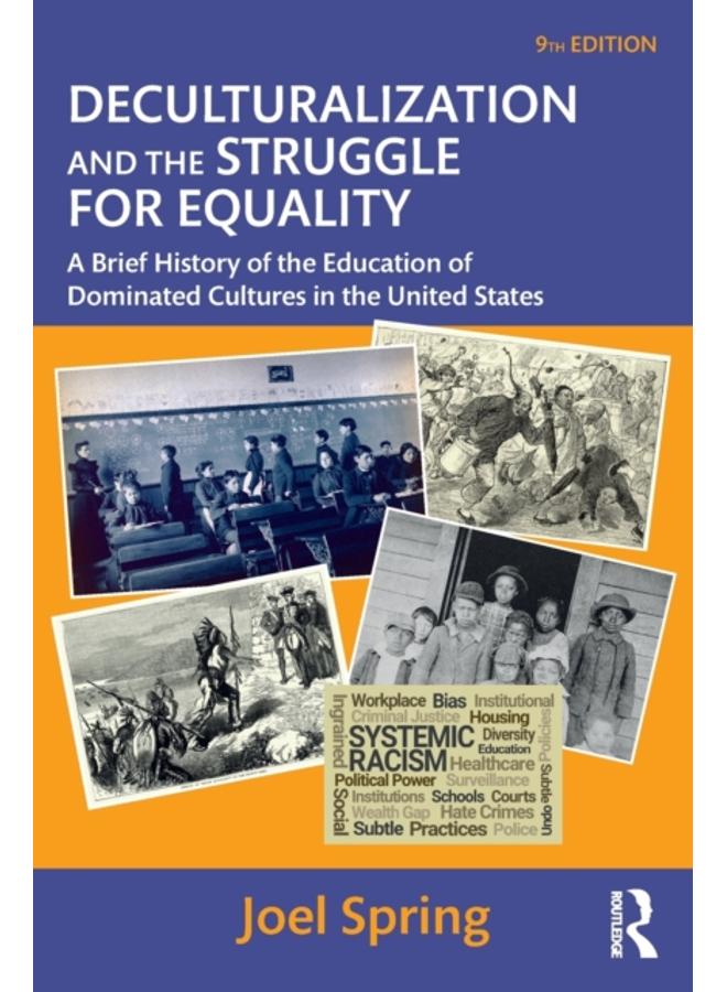 Deculturalization and the Struggle for Equality : A Brief History of the Education of Dominated Cultures in the United States 