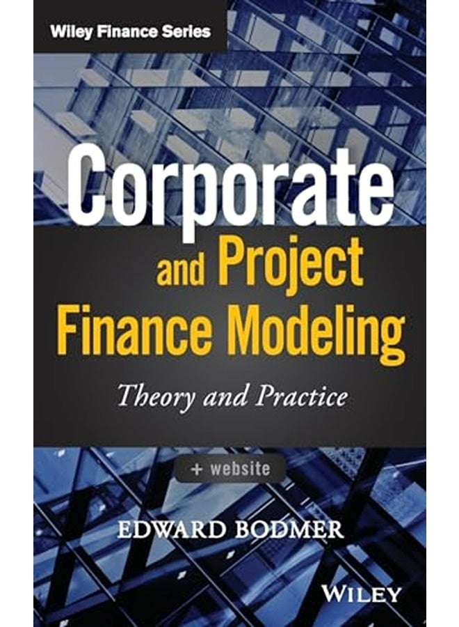 Corporate And Project Finance Modeling Theory And Practice 