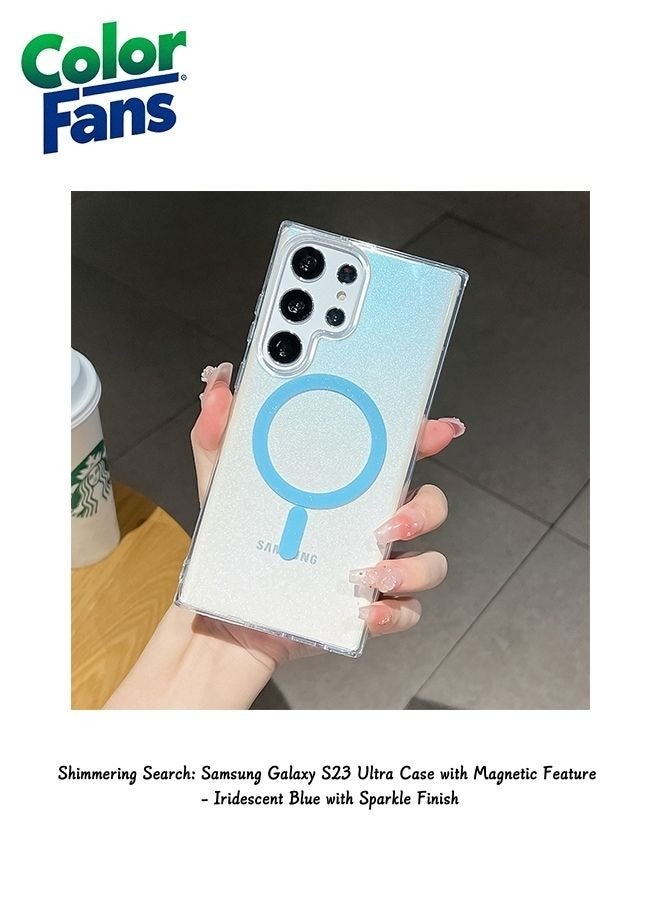 Color Fans Shimmering Search: Samsung Galaxy S23 Ultra Case with Magnetic Feature - Iridescent Blue with Sparkle Finish