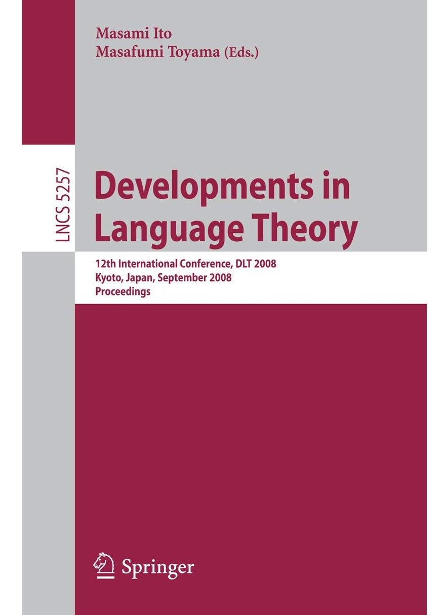 Springer Developments in Language Theory: 12th International Conference, DLT 2008, Kyoto, Japan, September 16-19, 2008, Proceedings 