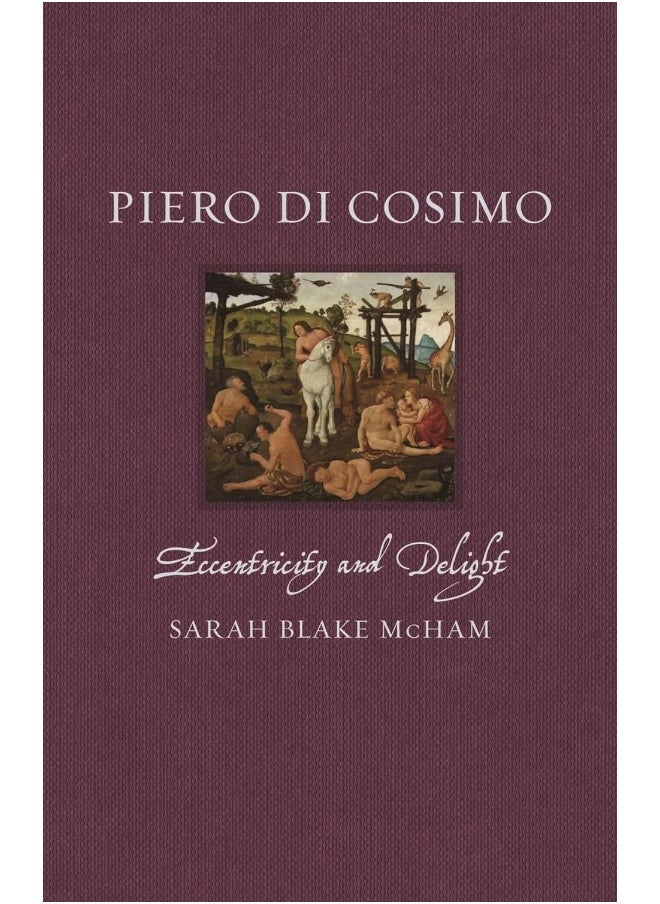 Piero Di Cosimo: Eccentricity and Delight 
