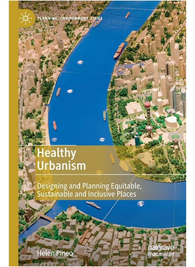 Healthy Urbanism: Designing and Planning Equitable, Sustainable and 