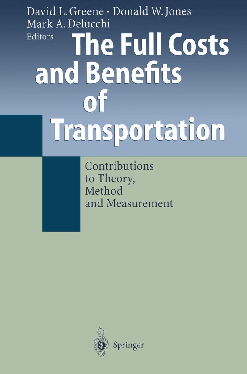 The Full Costs and Benefits of Transportation: Contributions to Theory, Method and Measurement