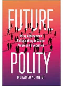 Future Polity: Using Autonomous Policymaking to Shape Progressive Societies